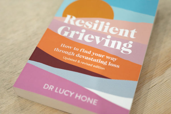 Resilient Grieving by Dr Lucy Hone